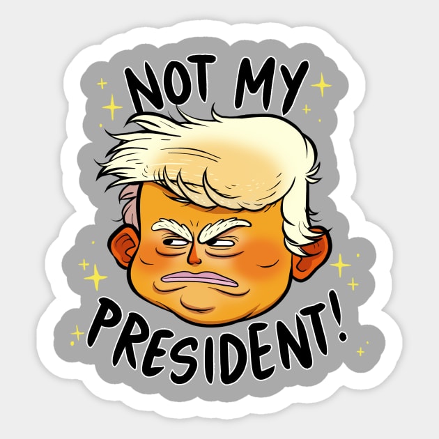 Not My President Sticker by Adamtots